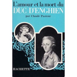 L'amour et la mort du duc d'Enghein - Claude Pasteur