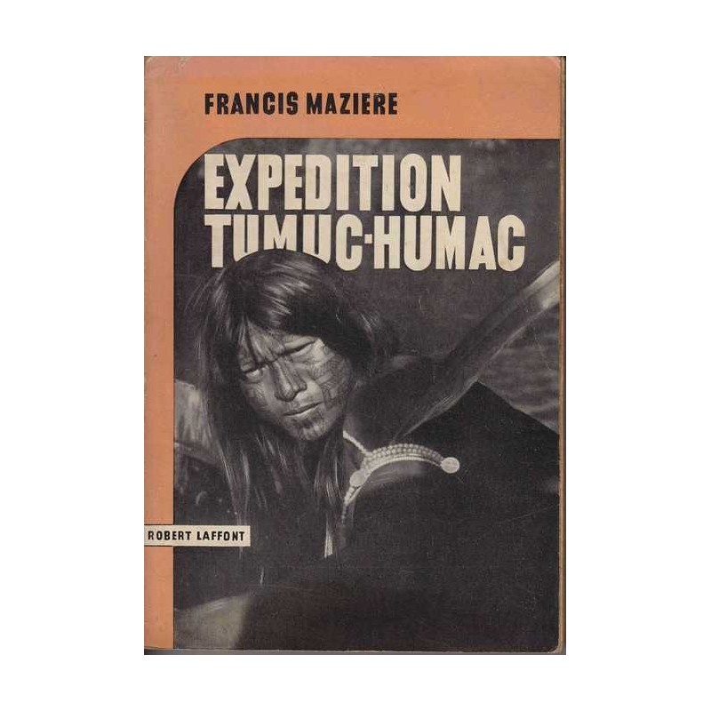 Expédition Tumuc-Humac - Francis Mazière