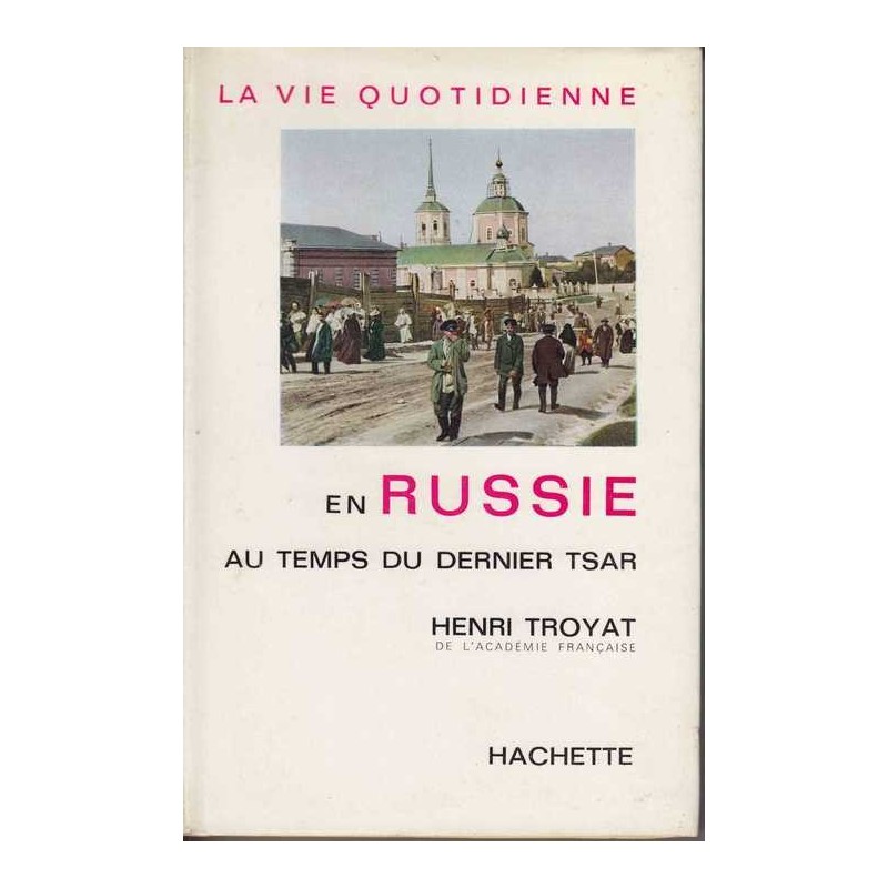 La vie quotidienne en Russie au temps du dernier tsar