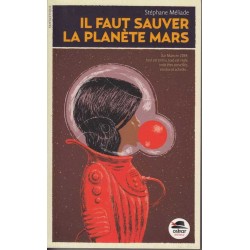 Il faut sauver la planète Mars - Stéphane Méliade
