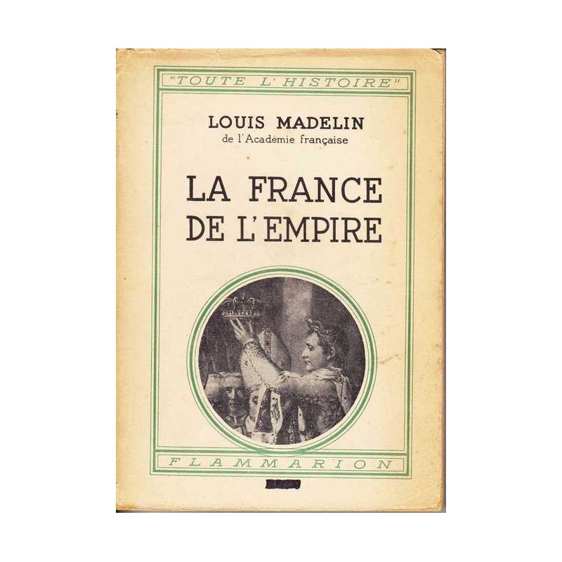 La France de l'Empire - Louis Madelin