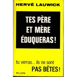 Tes père et mère éduqueras! - Hervé Lauwick