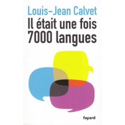 Il était une fois 7000 langues - Louis-Jean Calvet