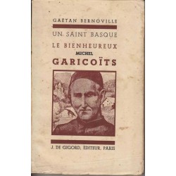 Le bienheureux Michel Garicoïts - Gaëtan Bernoville