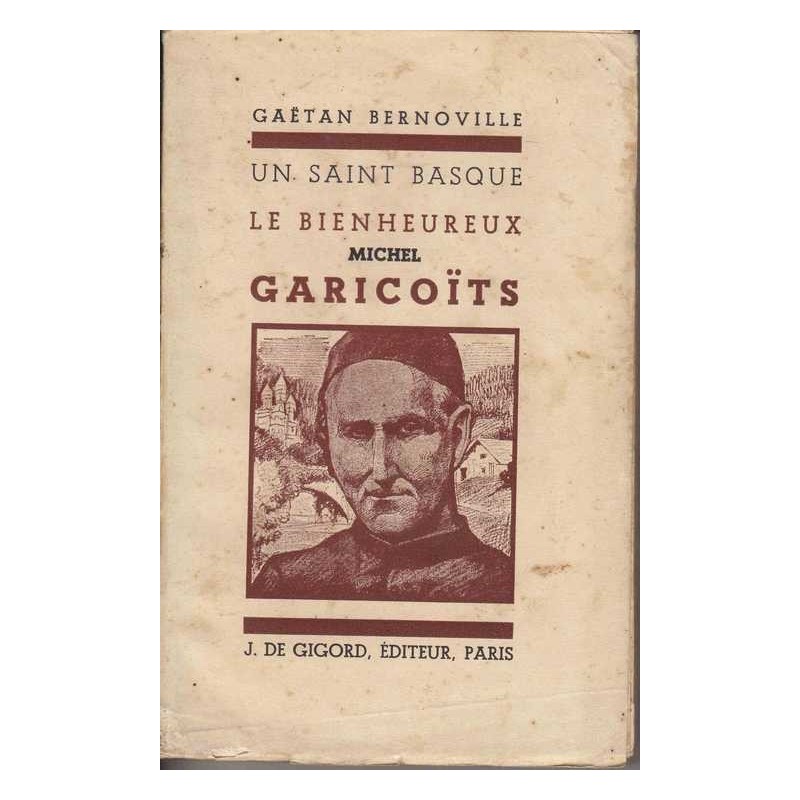 Le bienheureux Michel Garicoïts - Gaëtan Bernoville