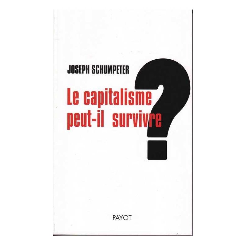 Le capitalisme peut-il survivre ? - Joseph Schumpeter