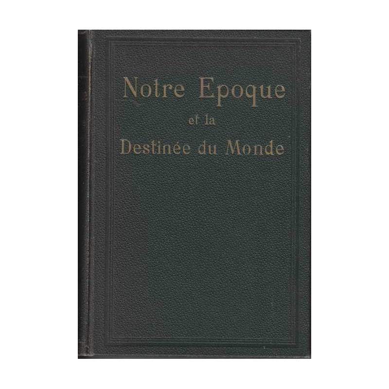Notre époque et la destinée du Monde - W.A.Spicer