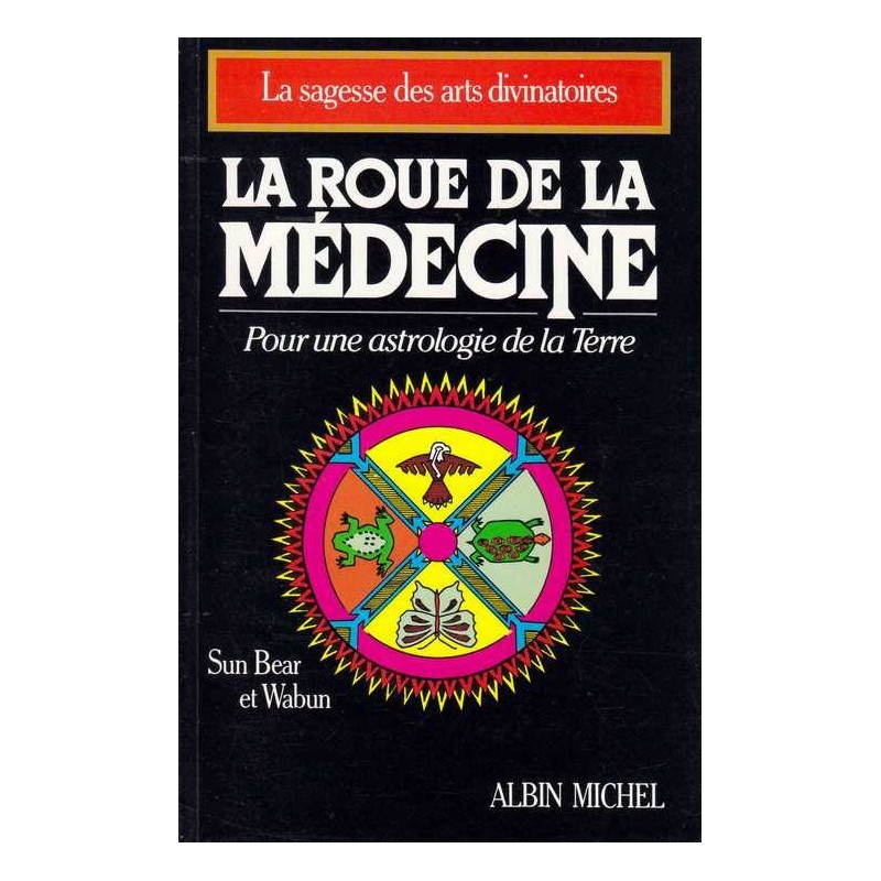 La roue de la Médecine - Sun Bear et Wabun