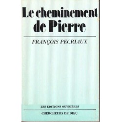 Le cheminement de Pierre - François Pecriaux