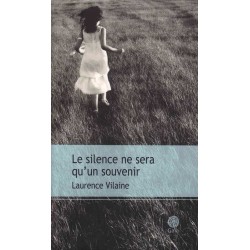 Le silence ne sera qu'un souvenir - Laurence Vilaine