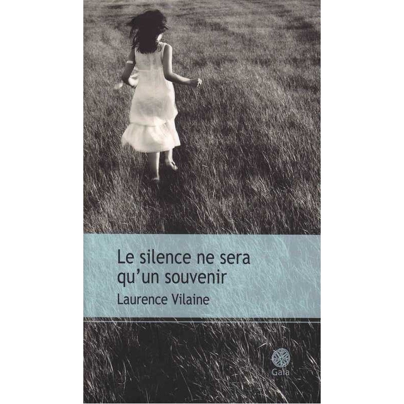 Le silence ne sera qu'un souvenir - Laurence Vilaine