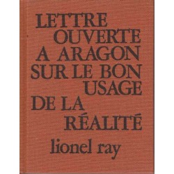 Lettre ouverte à Aragon sur le bon usage de la réalité - Lionel Ray