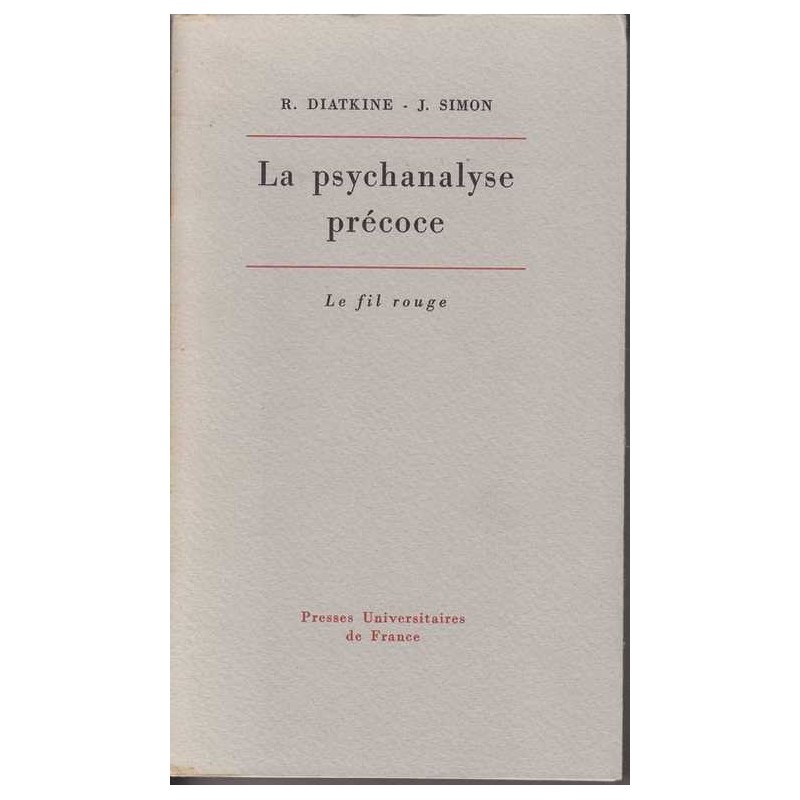 La psychanalyse précoce - René Diatkine/Janine Simon