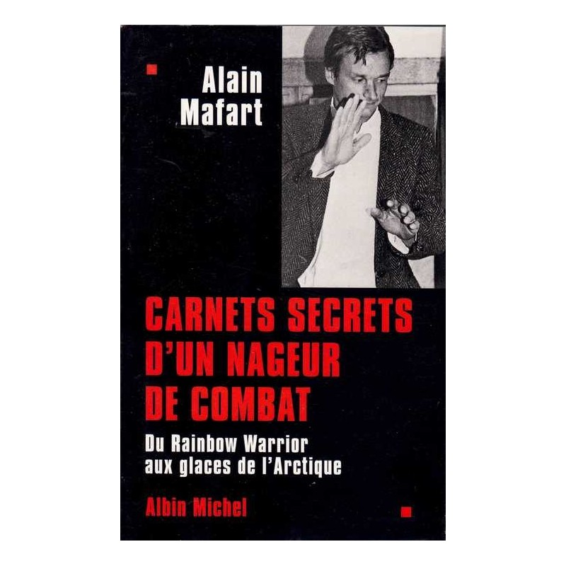 Carnets secrets d'un nageur de combat - Alain Mafart