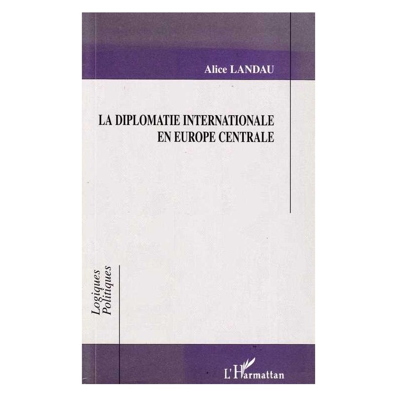 La diplomatie internationale en Europe centrale - A.Landau