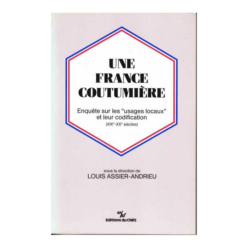 Une France coutumière - Assier-Andrieu Louis (ss dir)