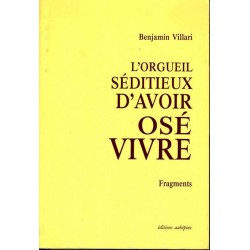 L'orgueil séditieux d'avoir osé vivre - Benjamin Villari