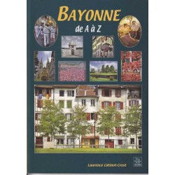 Bayonne de A à Z - Laurence Catinot-Crost