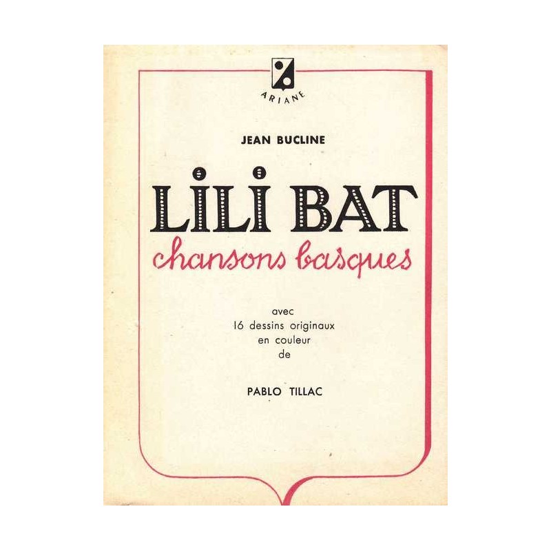 Lili bat : chansons basques - Jean Bucline