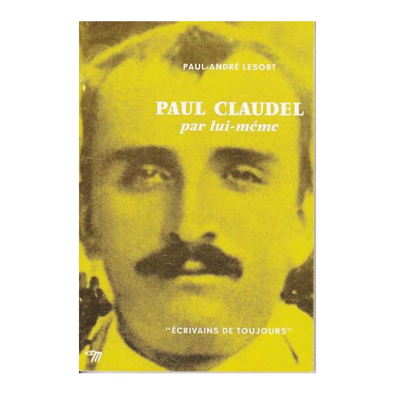 Paul Claudel par lui-même - Paul-André Lesort
