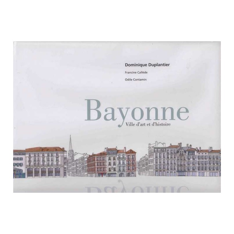Bayonne ville d'art et d'histoire - Dominique Duplantier
