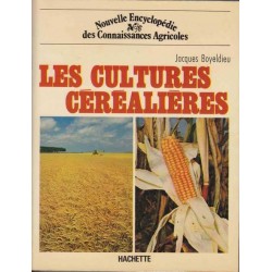 Les cultures céréalières - Jacques Boyeldieu