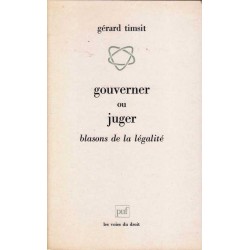 Gouverner ou juger - Gérard Timsit