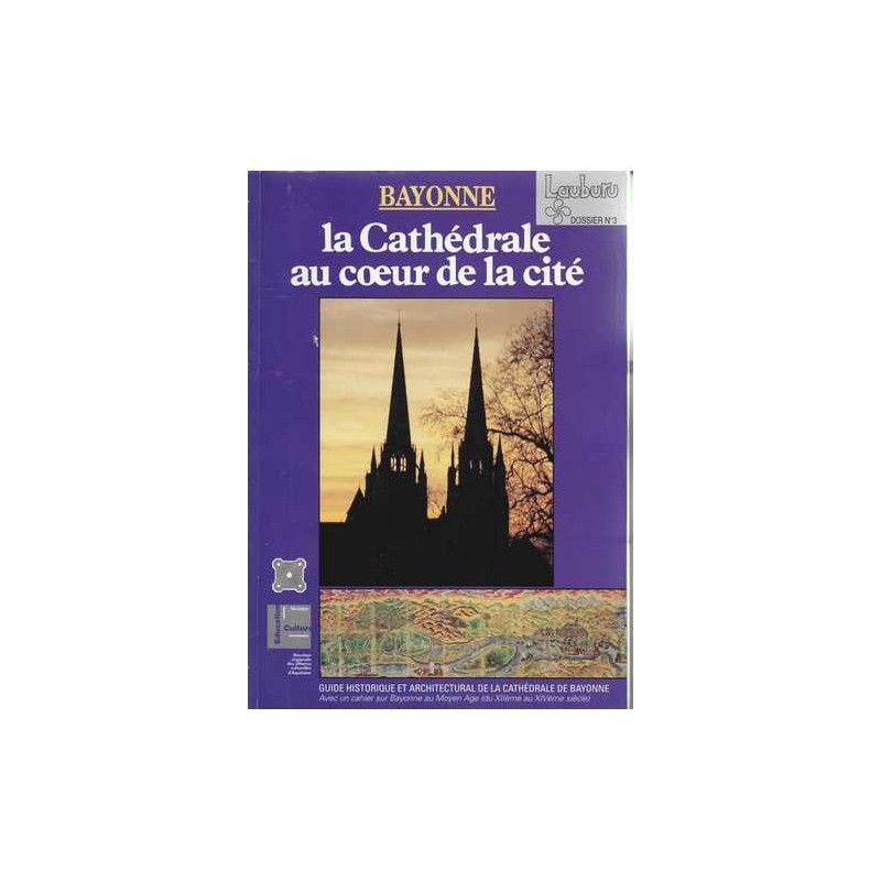 Bayonne : la cathédrale au coeur de la cité - Cl. Labat