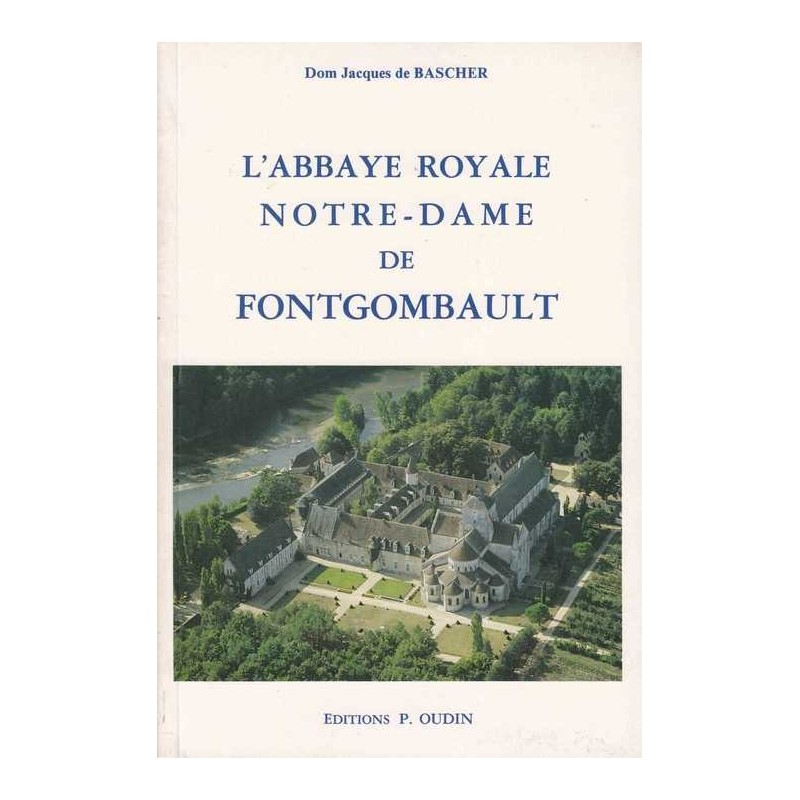 L'abbaye Royale Notre-Dame de Fontgombault - Bascher