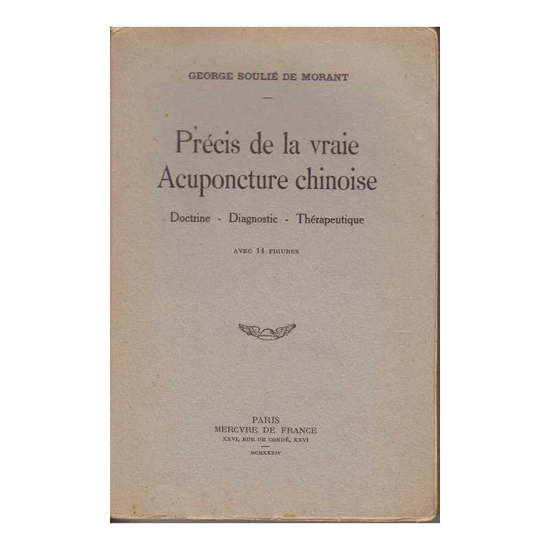 Précis de la vraie acuponcture chinoise - Soulié de Morant