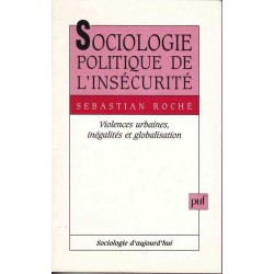 Sociologie politique de l'insécurité - Sebastian Roché