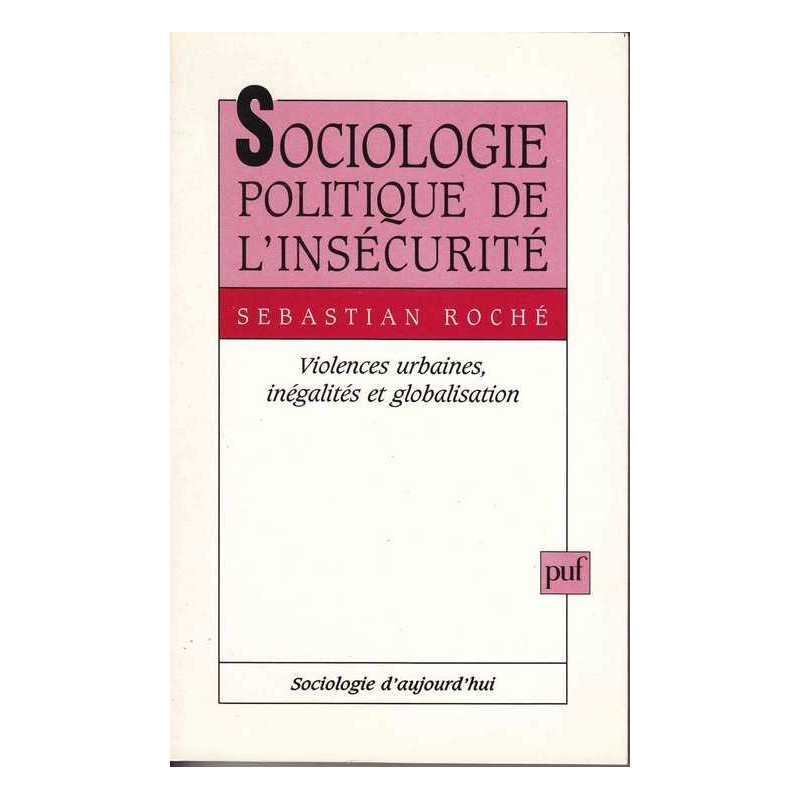 Sociologie politique de l'insécurité - Sebastian Roché