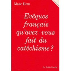 Evêques français, qu'avez-vous fait du catéchisme ? M. Dem