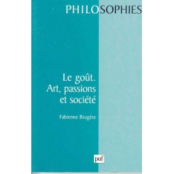 Le goût. Art, passions et société - Fabienne Brugère