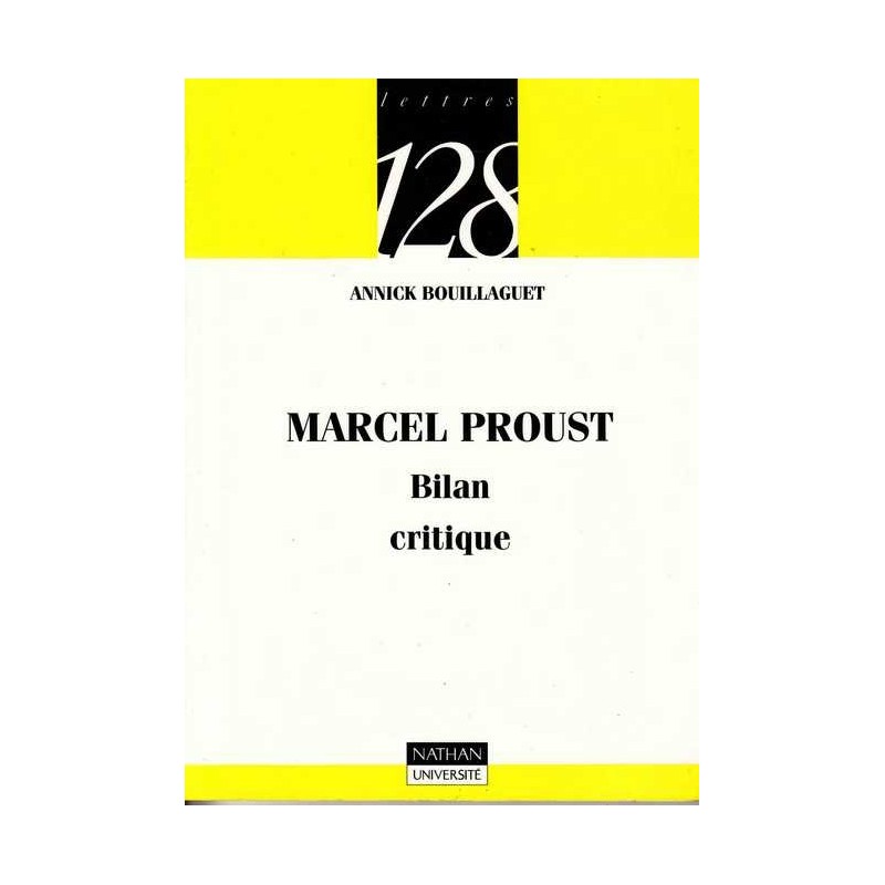 Marcel Proust, bilan critique - Annick Bouillaguet