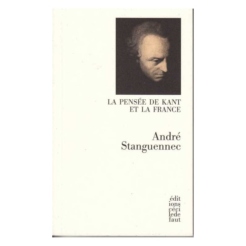 La pensée de Kant et la France - André Stanguennec