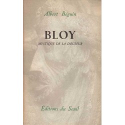 Bloy, mystique de la douleur - Albert Béguin
