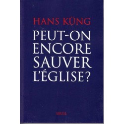 Peut-on encore sauver l'Eglise ? - Hans Kung