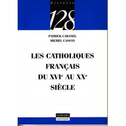 Les catholiques français du XVI° au XX° siècle - Cabanel