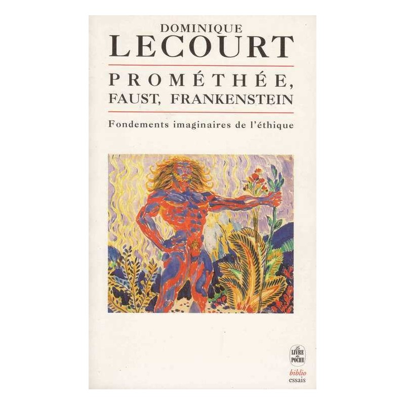 Prométhée, Faust, Frankenstein - Dominique Lecourt