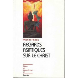 Regards asiatiques sur le Christ - Michel Fédou