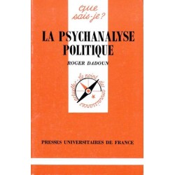 La psychanalyse politique - Roger Dadoun