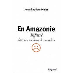 En Amazonie - Jean-Baptiste Malet