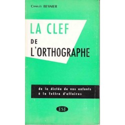 La clef de l'orthographe - Charles Besnier