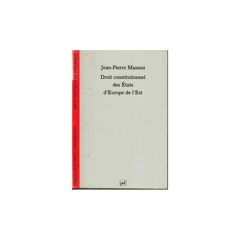 Droit constitutionnel des Etats d'Europe de l'Est - Jean-Pierre Massias