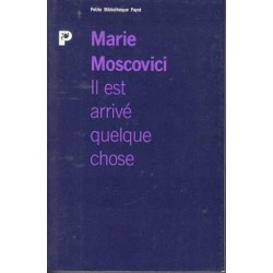 Il est arrivé quelque chose - Marie Moscovici