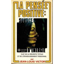 La pensée positive : source d'énergie - Jean-Louis Victor