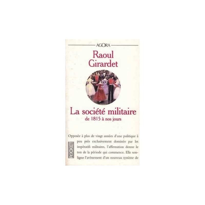 La société militaire de 1815 à nos jours - Raoul Girardeet