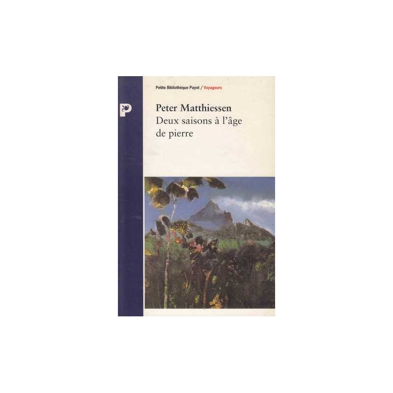 Deux saisons à l'âge de pierre - Peter Matthiessen