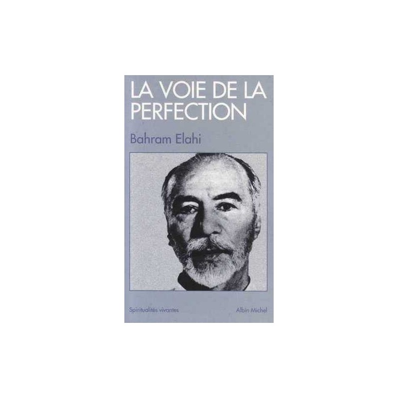 La voie de la perfection - Bahram Elahi